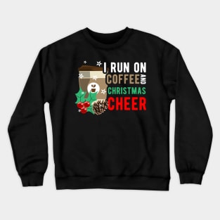 I Run on Coffee and Christmas Cheer Motive Crewneck Sweatshirt